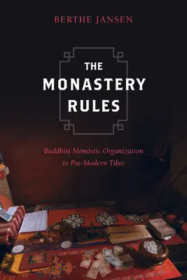 Regulile mănăstirii: Organizația monastică budistă în Tibetul premodern - The Monastery Rules: Buddhist Monastic Organization in Pre-Modern Tibet