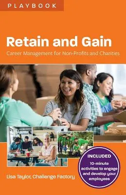 Reține și câștigă: Managementul carierei pentru organizațiile nonprofit și caritabile - Retain and Gain: Career Management for Non-Profits and Charities