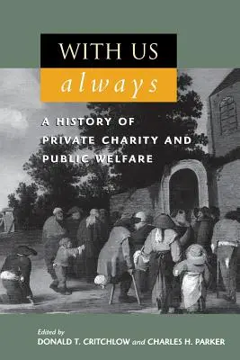 Cu noi întotdeauna: O istorie a carității private și a bunăstării publice - With Us Always: A History of Private Charity and Public Welfare