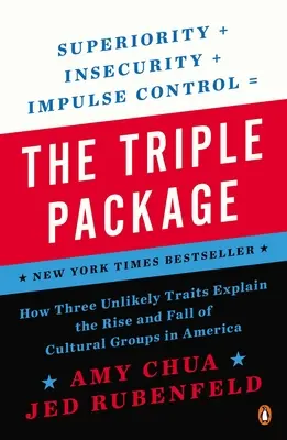Pachetul triplu: Cum explică trei trăsături improbabile ascensiunea și decăderea grupurilor culturale din America - The Triple Package: How Three Unlikely Traits Explain the Rise and Fall of Cultural Groups in America