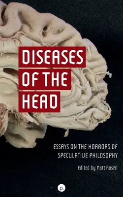 Boli ale capului: Eseuri despre ororile filosofiei speculative - Diseases of the Head: Essays on the Horrors of Speculative Philosophy