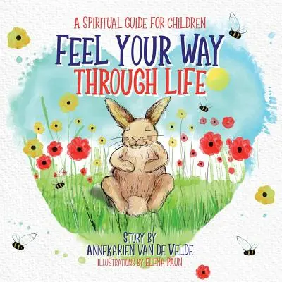 Simte-ți drumul prin viață: Un ghid spiritual pentru copii - Feel Your Way Through Life: A Spiritual Guide for Children