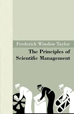 Principiile managementului științific - The Principles of Scientific Management