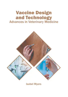 Proiectarea și tehnologia vaccinurilor: Avansuri în medicina veterinară - Vaccine Design and Technology: Advances in Veterinary Medicine