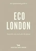 Opinionated Guide To Eco London - Bucură-te de oraș, ai grijă de planetă - Opinionated Guide To Eco London - Enjoy the city, look after the planet
