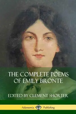 The Complete Poems of Emily Bronte (Colecții de poezie) - The Complete Poems of Emily Bronte (Poetry Collections)