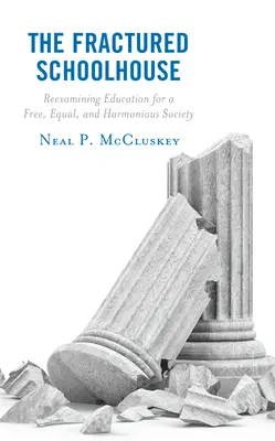 The Fractured Schoolhouse: Reexaminarea educației pentru o societate liberă, egală și armonioasă - The Fractured Schoolhouse: Reexamining Education for a Free, Equal, and Harmonious Society