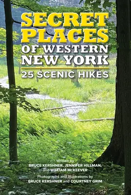 Locuri secrete din vestul New York-ului: 25 de drumeții pitorești - Secret Places of Western New York: 25 Scenic Hikes