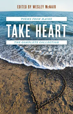 Take Heart: Poezii din Maine - Colecția completă - Take Heart: Poems from Maine the Complete Collection