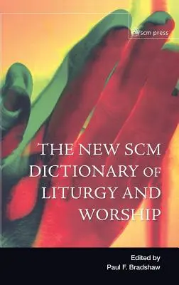 Noul dicționar Scm de liturghie și închinare - New Scm Dictionary of Liturgy and Worship