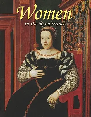 Femeile în Renaștere - Women in the Renaissance