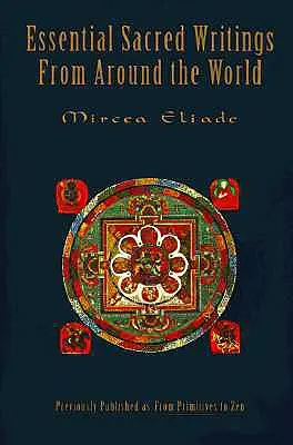 Scrieri sacre esențiale din întreaga lume: A Thematic Sourcebook on the History of Religions (Un manual tematic privind istoria religiilor) - Essential Sacred Writings from Around the World: A Thematic Sourcebook on the History of Religions
