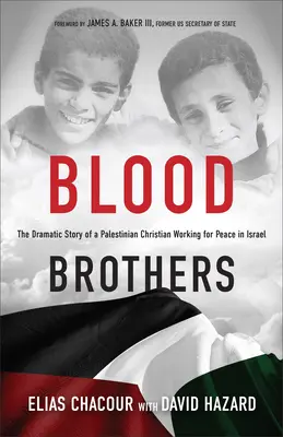 Frați de sânge: Povestea dramatică a unui creștin palestinian care lucrează pentru pace în Israel - Blood Brothers: The Dramatic Story of a Palestinian Christian Working for Peace in Israel