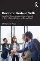 Abilități pentru studenții doctoranzi: Utilizarea avantajului dvs. comparativ pentru a reuși în cadrul școlii doctorale și pentru a vă pregăti pentru piața muncii - Doctoral Student Skills: Using Your Comparative Advantage to Succeed in Grad School and Prepare for the Job Market