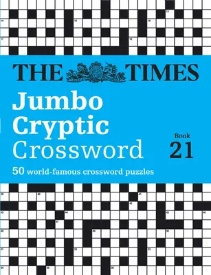 The Times Jumbo Cryptic Crossword Book 21: Cele mai provocatoare cuvinte încrucișate criptice din lume - The Times Jumbo Cryptic Crossword Book 21: The World's Most Challenging Cryptic Crossword