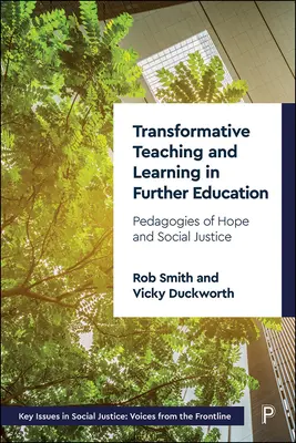 Predarea și învățarea transformative în învățământul superior: Pedagogii ale speranței și justiției sociale - Transformative Teaching and Learning in Further Education: Pedagogies of Hope and Social Justice