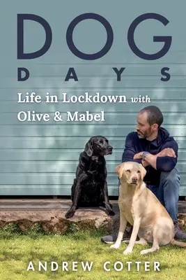 Zilele câinilor: Viața în închisoare cu Olive și Mabel - Dog Days: Life in Lockdown with Olive & Mabel