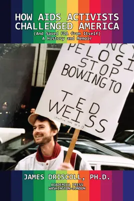 Cum activiștii SIDA au provocat America și au salvat FDA de ea însăși - How AIDS Activists Challenged America and Saved the FDA from Itself