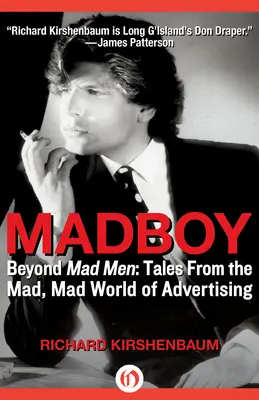Madboy: Beyond Mad Men: Povești din lumea nebună, nebună a publicității - Madboy: Beyond Mad Men: Tales from the Mad, Mad World of Advertising