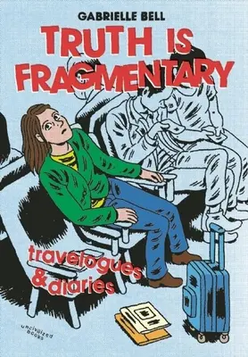 Adevărul este fragmentar: Jurnale și jurnale de călătorie - Truth Is Fragmentary: Travelogues & Diaries