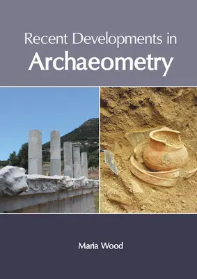 Evoluții recente în arheometrie - Recent Developments in Archaeometry