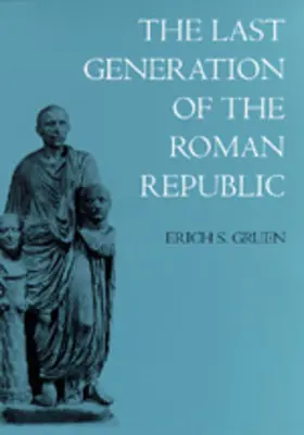 Ultima generație a Republicii Romane - The Last Generation of the Roman Republic