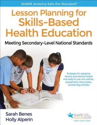 Planificarea lecțiilor pentru educația pentru sănătate bazată pe competențe: Îndeplinirea standardelor naționale la nivel secundar - Lesson Planning for Skills-Based Health Education: Meeting Secondary-Level National Standards