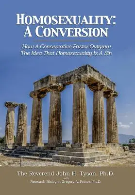 Homosexualitatea: O conversie: Cum a depășit un pastor conservator ideea că homosexualitatea este un păcat - Homosexuality: A Conversion: How A Conservative Pastor Outgrew The Idea That Homosexuality Is A Sin