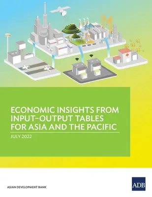 Perspective economice din tabelele intrări-ieșiri pentru Asia și Pacific - Economic Insights from Input-Output Tables for Asia and the Pacific