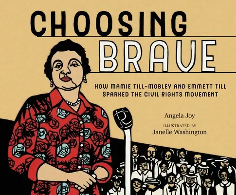 Alegerea curajului: Cum Mamie Till-Mobley și Emmett Till au declanșat mișcarea pentru drepturile civile - Choosing Brave: How Mamie Till-Mobley and Emmett Till Sparked the Civil Rights Movement