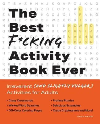 Best F*cking Activity Book Ever: Activități ireverențioase (și ușor vulgare) pentru adulți - Best F*cking Activity Book Ever: Irreverent (and Slightly Vulgar) Activities for Adults