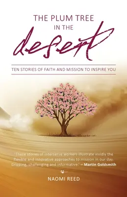 Prunul în deșert: Zece povești de credință și misiune care să te inspire - The Plum Tree in the Desert: Ten Stories of Faith and Mission to Inspire You