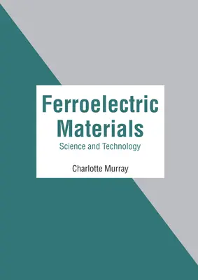Materiale feroelectrice: Știință și tehnologie - Ferroelectric Materials: Science and Technology