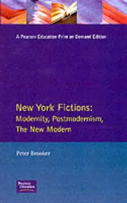 New York Fictions: Modernitate, postmodernism, noua modernitate - New York Fictions: Modernity, Postmodernism, The New Modern