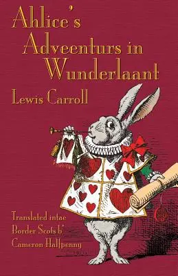 Ahlice's Adveenturs in Wunderlaant: Aventurile lui Alice în Țara Minunilor în scoțiană de frontieră - Ahlice's Adveenturs in Wunderlaant: Alice's Adventures in Wonderland in Border Scots