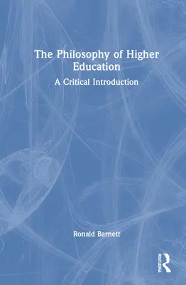 Filosofia învățământului superior: O introducere critică - The Philosophy of Higher Education: A Critical Introduction