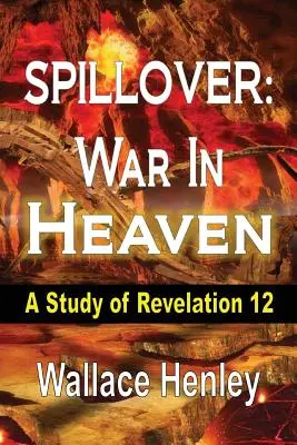 Spillover: Război în ceruri: Un studiu al Apocalipsei 12 - Spillover: War in Heaven: A Study of Revelation 12