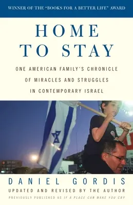 Acasă pentru a rămâne: Cronica unei familii americane despre miracole și lupte în Israelul contemporan - Home to Stay: One American Family's Chronicle of Miracles and Struggles in Contemporary Israel