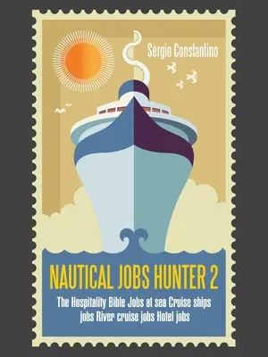 Locuri de muncă nautice Hunter 2: Biblia ospitalității Locuri de muncă pe mare Locuri de muncă pe vase de croazieră Locuri de muncă în croaziere fluviale Locuri de muncă în hoteluri - Nautical Jobs Hunter 2: The Hospitality Bible Jobs at Sea Cruise Ships Jobs River Cruise Jobs Hotel Jobs