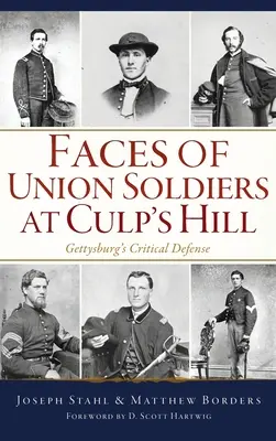Faces of Union Soldiers at Culp's Hill: Apărarea critică de la Gettysburg - Faces of Union Soldiers at Culp's Hill: Gettysburg's Critical Defense