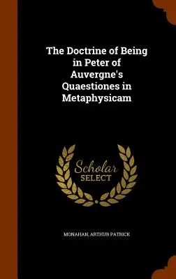 Doctrina ființei în Quaestiones in Metaphysicam ale lui Petru de Auvergne - The Doctrine of Being in Peter of Auvergne's Quaestiones in Metaphysicam