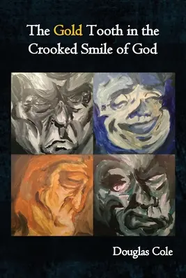 Dintele de aur în zâmbetul strâmb al lui Dumnezeu - The Gold Tooth in the Crooked Smile of God