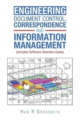 Engineering Document Control, Correspondence and Information Management (Include Software Selection Guide) for All - Engineering Document Control, Correspondence and Information Management (Includes Software Selection Guide) for All
