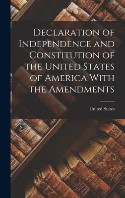 Declarația de Independență și Constituția Statelor Unite ale Americii cu amendamentele aferente - Declaration of Independence and Constitution of the United States of America With the Amendments