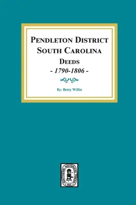 Actele din districtul Pendleton, Carolina de Sud, 1790-1806. - Pendleton District, South Carolina Deeds, 1790-1806.