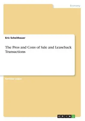 Avantajele și dezavantajele tranzacțiilor de vânzare și leaseback - The Pros and Cons of Sale and Leaseback Transactions