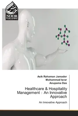 Managementul asistenței medicale și al ospitalității：O abordare inovatoare - Healthcare & Hospitality Management：An Innovative Approach