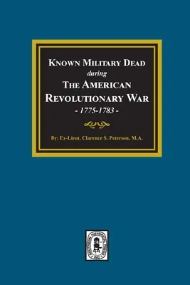 Militari cunoscuți morți în timpul războiului revoluționar american, 1775-1783 - Known Military Dead during The American Revolutionary War, 1775-1783