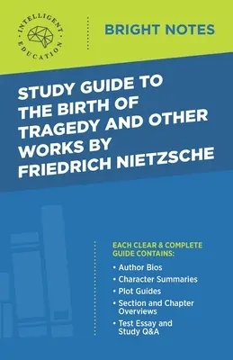 Ghid de studiu la Nașterea tragediei și alte opere de Friedrich Nietzsche - Study Guide to The Birth of Tragedy and Other Works by Friedrich Nietzsche