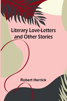 Scrisori de dragoste literară și alte povestiri - Literary Love-Letters and Other Stories
